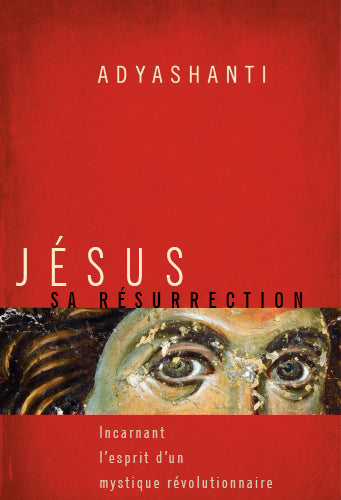 Jésus sa résurrection : Incarnant l'esprit d'un mystique révolutionnaire