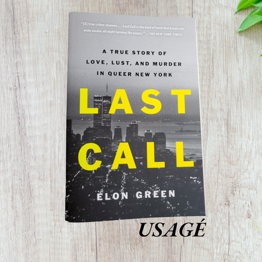 Last Call: A True Story of Love, Lust, and Murder in Queer New York by Elon Green