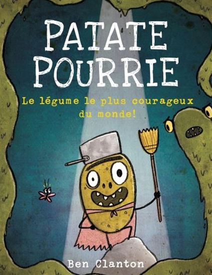 Patate Pourrie : le légume le plus courageux du monde !