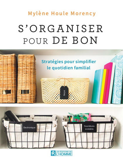 S'organiser pour de bon : stratégies pour simplifier le quotidien familial