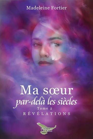 Ma soeur par-delà les siècles Tome 2 Révélations