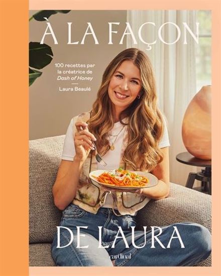 À la façon de Laura : 100 recettes par la créatrice de Dash of Honey