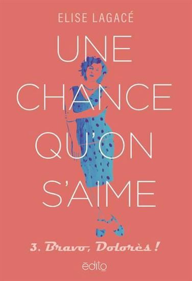 Une chance qu'on s'aime T.3 : Bravo, Dolorès !