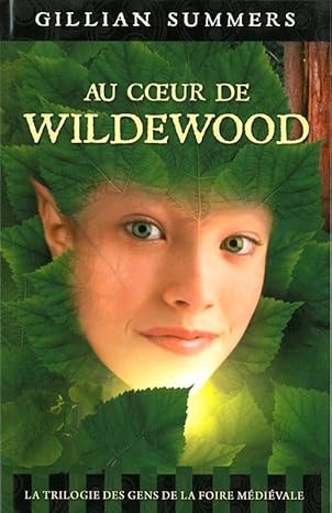 Trilogie des gens de la foire médiévale: La fille du berger des arbres , Au coeur de Wildewood, Le secret de la redoutable..