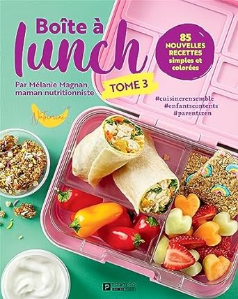 Boîte à lunch - Tome 3: 85 nouvelles recettes simples et colorées