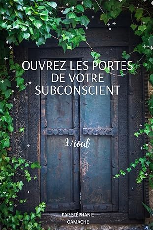 Ouvrez les Portes de votre Subconscient: L'Éveil