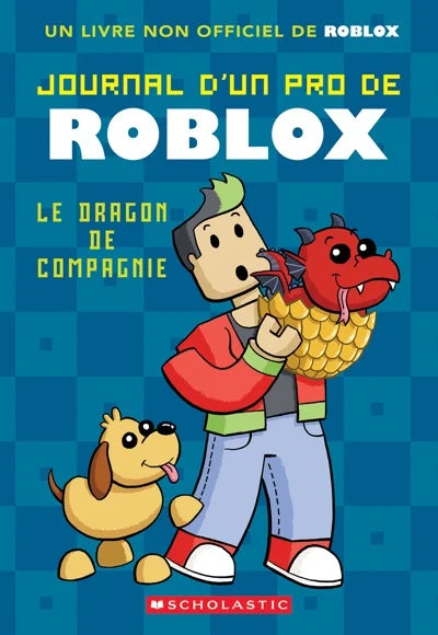 Journal d'un pro de Roblox T.2 : Le dragon de compagnie