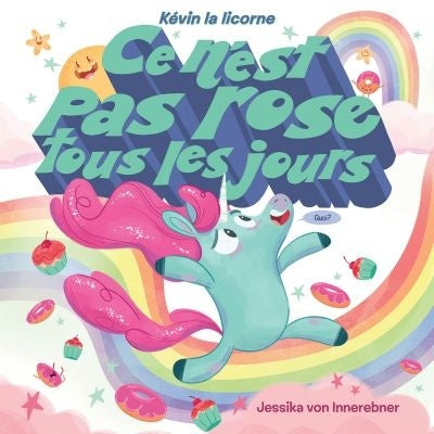 Kévin la licorne. Ce n'est pas rose tous les jours