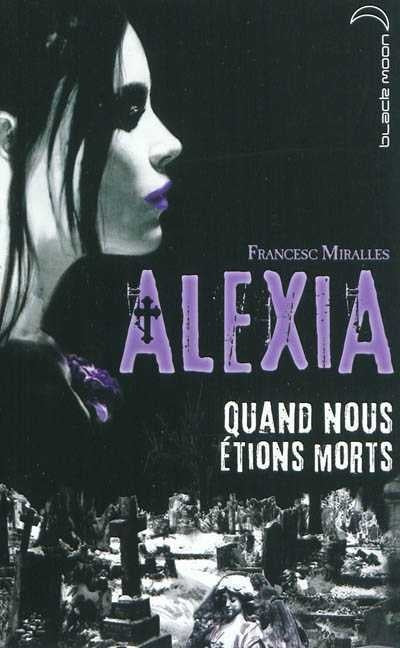 Alexia : Quand nous étions mort