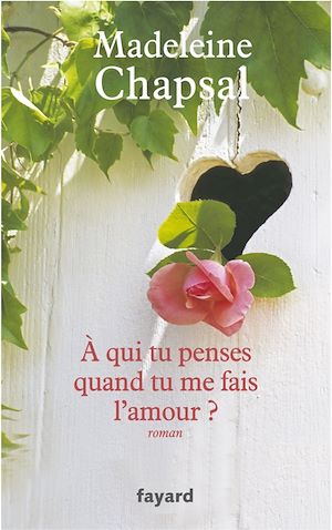 A qui tu penses quand tu me fais l'amour?