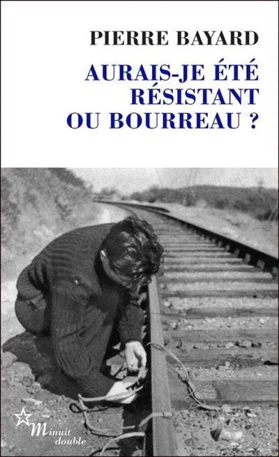 Aurais-je été résistant ou bourreau?