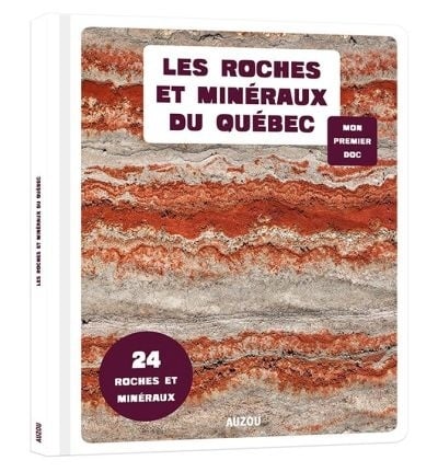 Les roches et minéraux du Québec : 24 roches et minéraux