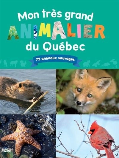 Mon très grand animalier du Québec : 72 animaux sauvages