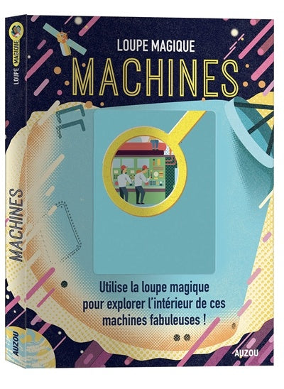 Machines: utilise la loupe magique pour explorer l'intérieur des machines