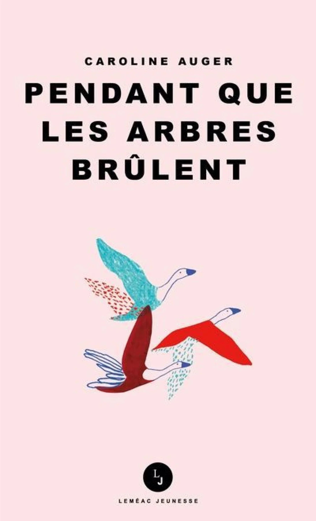 Pendant que les arbres brûlent