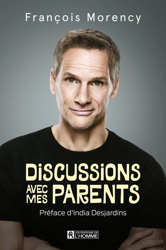 Discussions avec mes parents - François Morency
