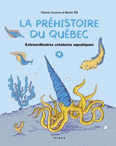 La préhistoire du Québec Tome 4 Extraordinaires créatures