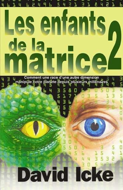 Les enfants de la matrice 2, ou, Comment une race d'une autre dimension manipule notre planète depuis plusieurs millénaires