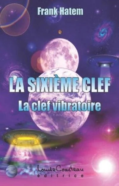 La sixième clef : La clé vibratoire