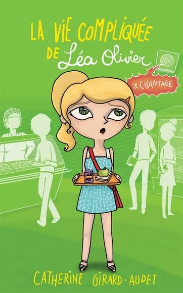 La vie compliqué de Léa Olivier(tome.3 chantage)