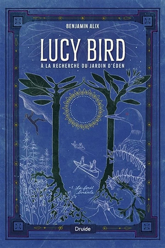 Lucy Bird à la recherche du jardin d'Éden T.1 : La forêt boréale