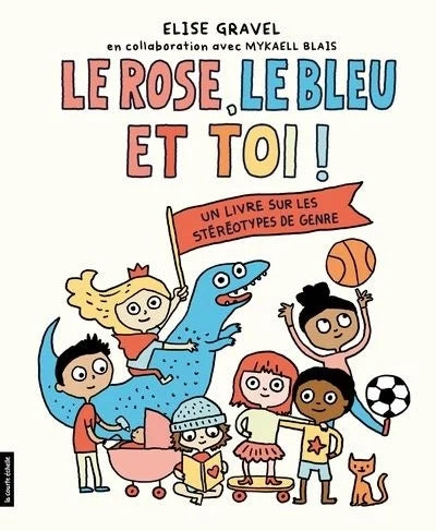 Le rose, le bleu et toi! Un livre sur les stéréotypes de genre