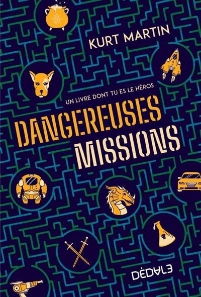 Le livre dont tu es le héros Dangereuses missions