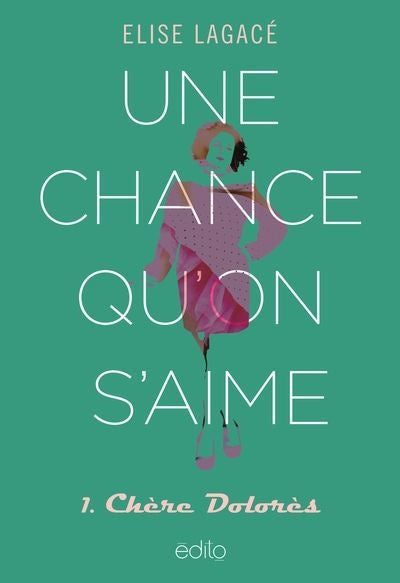 Une chance qu'on s'aime T.1 : Chère Dolorès