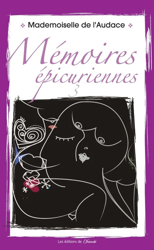 mémoires épicuriennes 3 : Mademoiselle De l'Audace