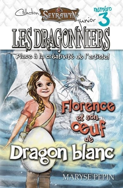 Seyrawyn Les Dragonniers 3 - Florence et son oeuf de Dragon blanc : Place à la créativité de l'artiste!