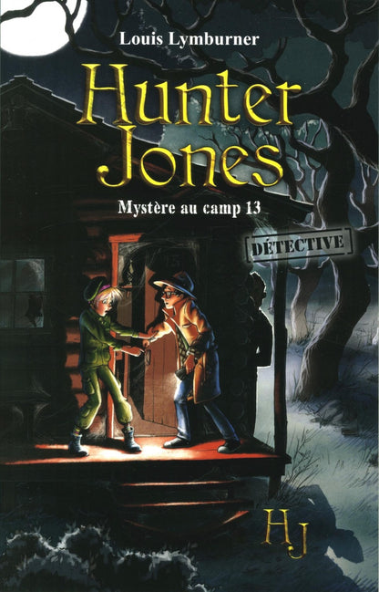 Série 2 tomes : Hunter Jones T.1 : Le trésor des Seigneurs de Méliakin, T.2. Mystère au camp 13