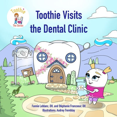 Toothie, The Series T.1 : Toothie Visits the Dental Clinic