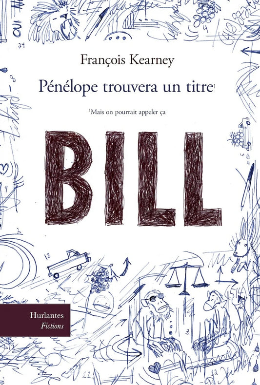 Pénélope trouvera un titre (mais on pourrait appeler ça « Bill »)