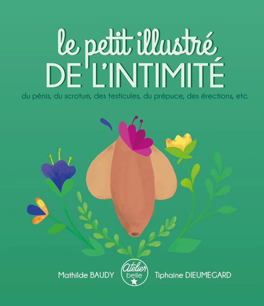 Le petit illustré de l’intimité du pénis, du scrotum, des testicules, du prépuce, des érections etc. Tome 2