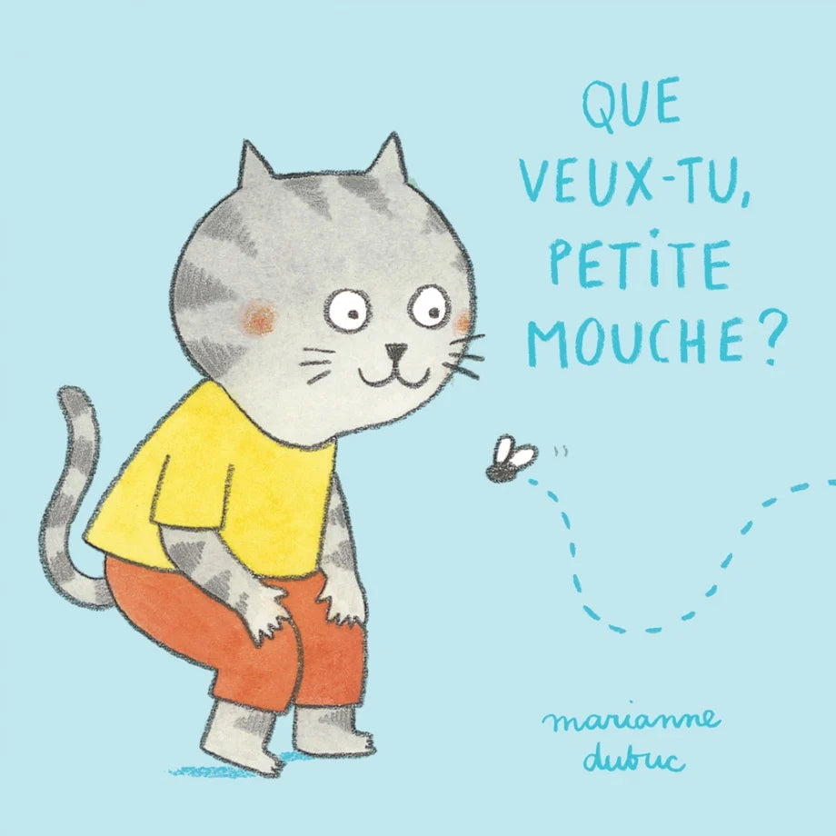 Que veux-tu, petite mouche ?