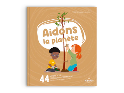 Aidons la planète  - Collection pour bien grandir