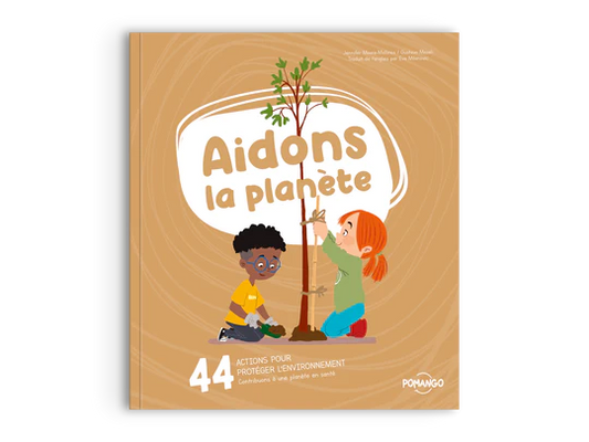 Aidons la planète  - Collection pour bien grandir