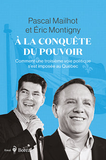 À la conquête du pouvoir : Comment une troisième voie politique s’est imposée au Québec