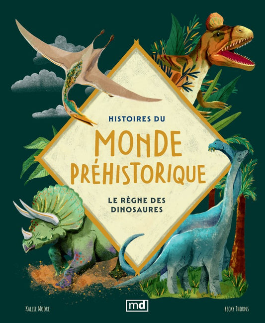 Histoires du monde préhistorique - Le règne des dinosaures (Édition illustrée)