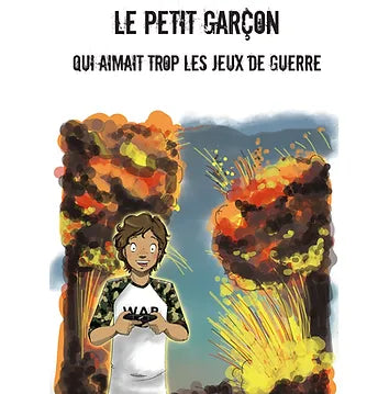 Le petit garçon qui aimait trop les jeux de guerre