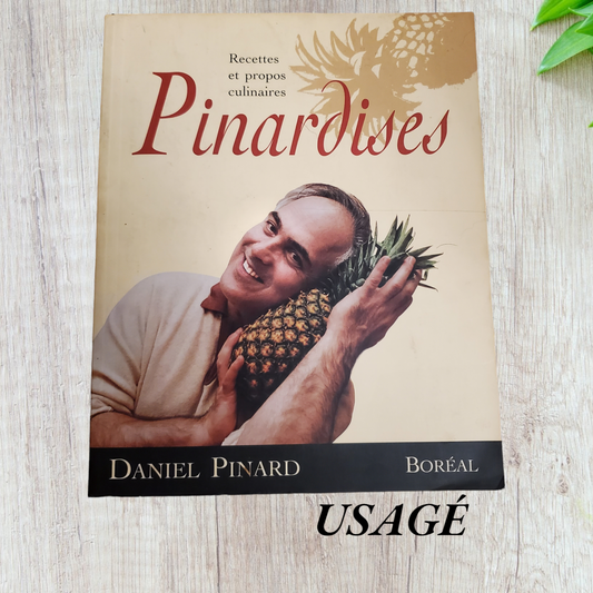 Pinardises : recettes et propos culinaires
de Daniel Pinard