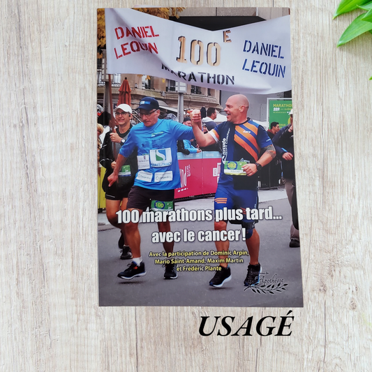100 marathons plus tard... avec le cancer ! de Daniel Lequin