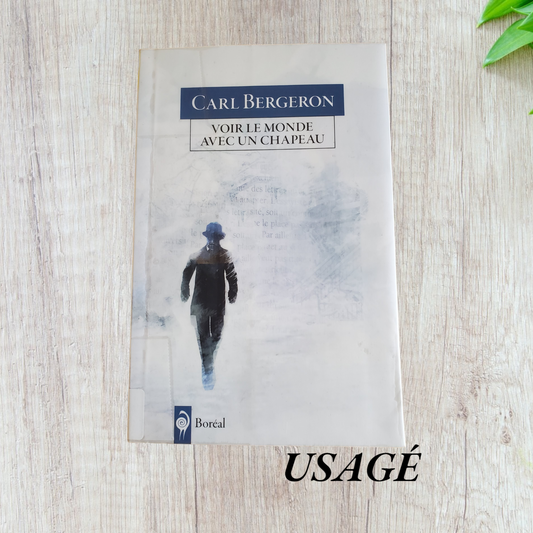 Voir le monde avec un chapeau de Carl Bergeron