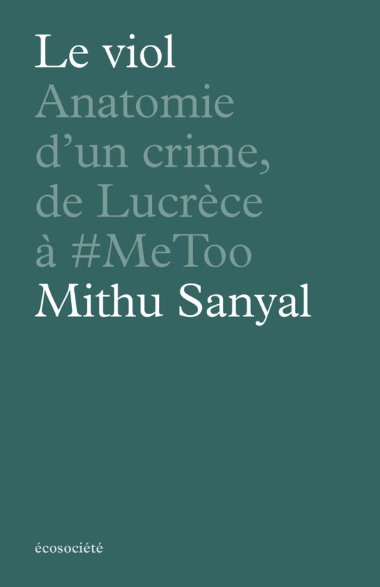 Le viol Anatomie d’un crime, de Lucrèce à #MeToo