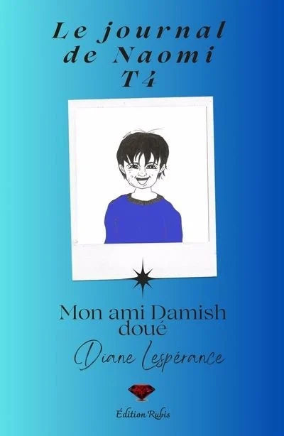 Le journal de Naomi Tome 4 : Mon ami Damish doué