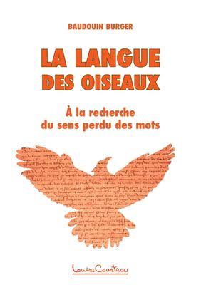 La langue des oiseaux À la recherche du sens perdu des mots