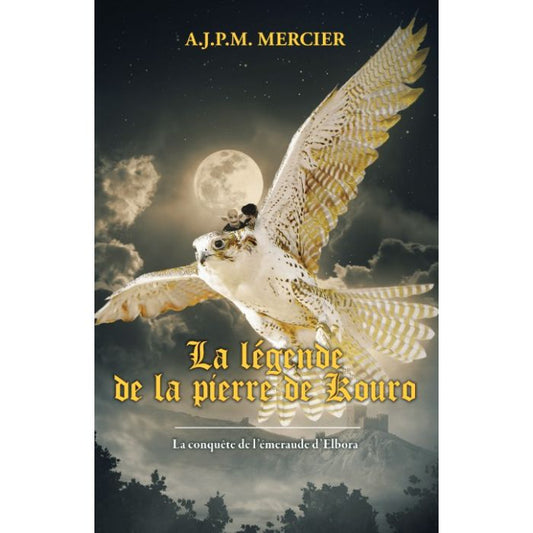 La légende de la pierre de Kouro Tome 1 La conquête de l’émeraude d’Elbora