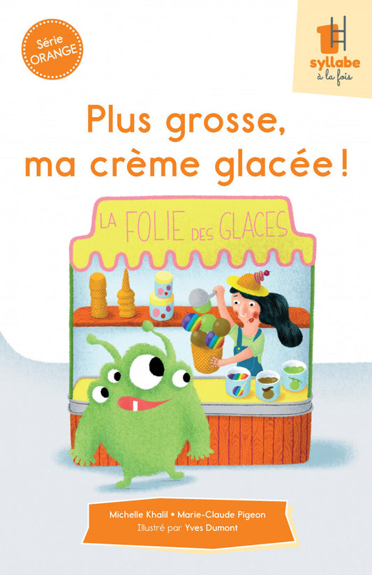 Collection Une syllabe à la fois Plus grosse, ma crème glacée !  - Série orange