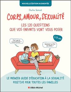 Corps, amour, sexualité: Les 120 questions que vos enfants vont vous poser