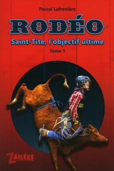 Saint-Tite, l'objectif ultime - Tome 1